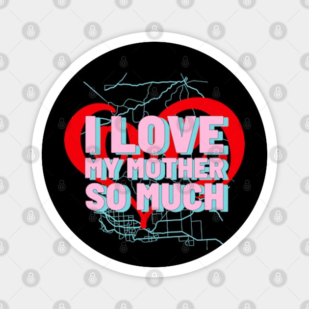 I love my mother so much Magnet by ZENAMAY